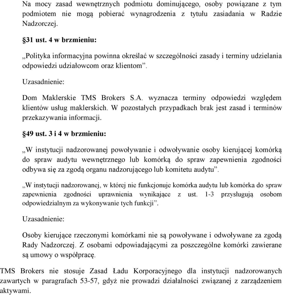 wyznacza terminy odpowiedzi względem klientów usług maklerskich. W pozostałych przypadkach brak jest zasad i terminów przekazywania informacji. 49 ust.