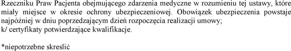 Obowiązek ubezpieczenia powstaje najpóźniej w dniu poprzedzającym dzień