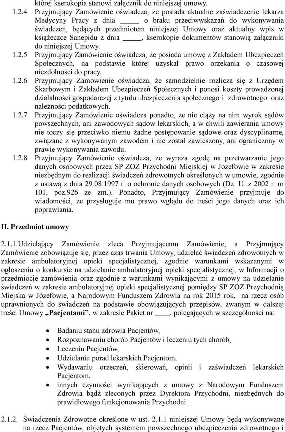 aktualny wpis w książeczce Sanepidu z dnia, kserokopie dokumentów stanowią załączniki do niniejszej Umowy. 1.2.