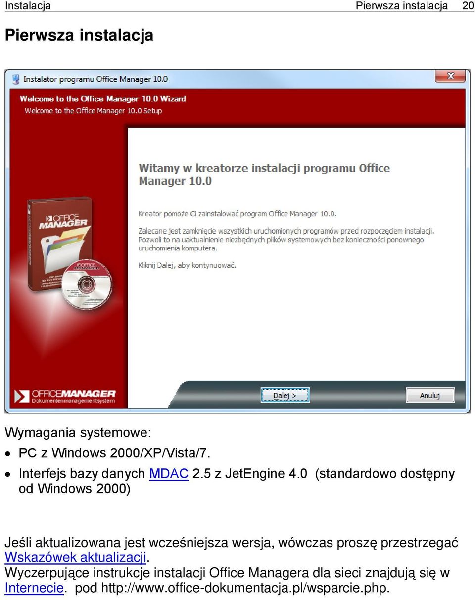 0 (standardowo dostępny od Windows 2000) Jeśli aktualizowana jest wcześniejsza wersja, wówczas proszę