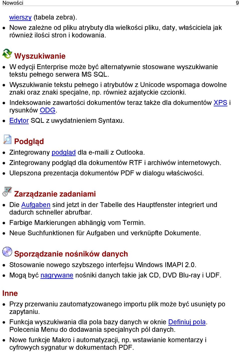 Wyszukiwanie tekstu pełnego i atrybutów z Unicode wspomaga dowolne znaki oraz znaki specjalne, np. również azjatyckie czcionki.