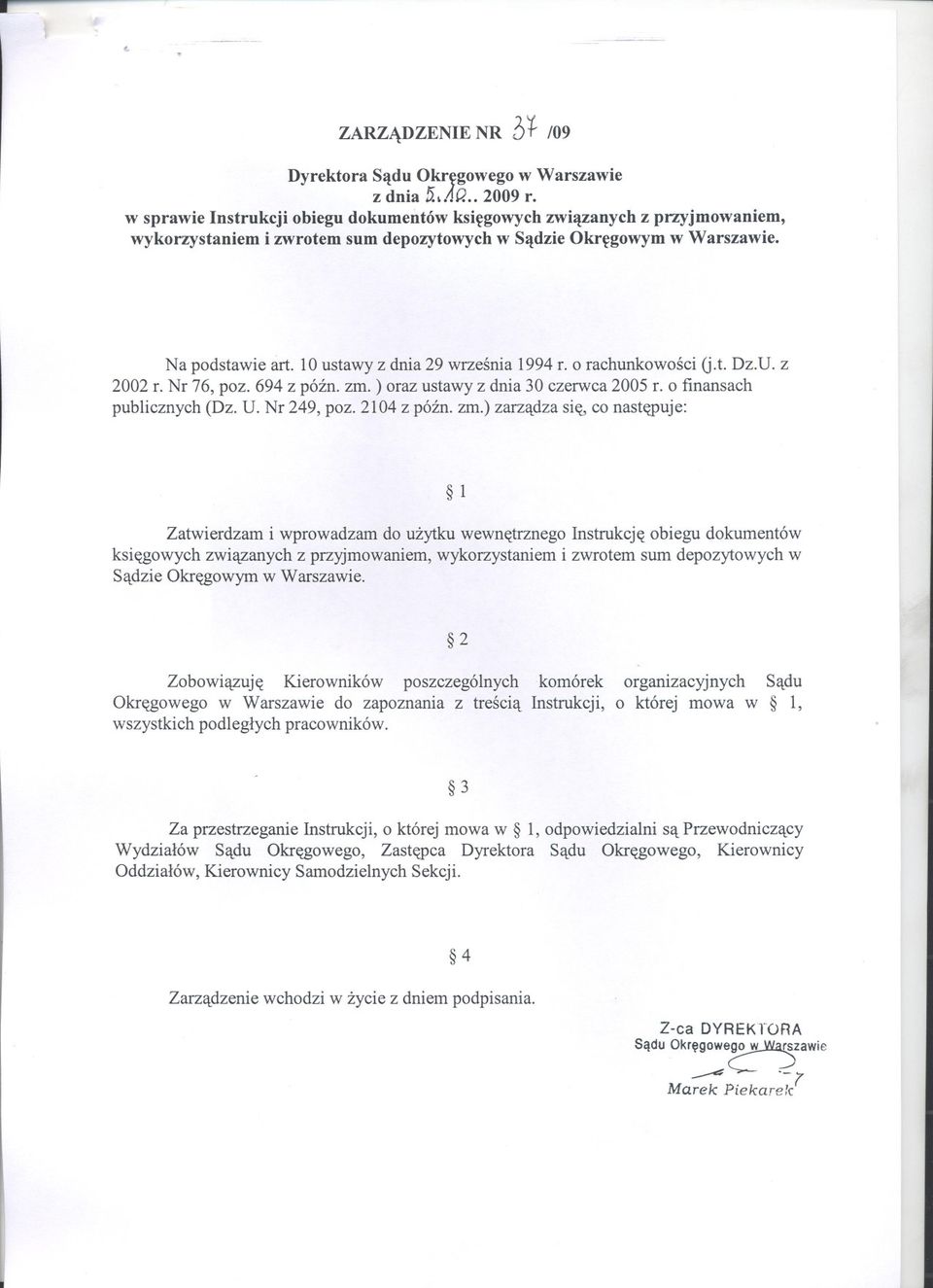 10 ustawy z dnia 29 wrzesnia 1994 r. o rachunkowosci G.t. Dz.U. z 2002 r. Nr 76, poz. 694 z póznozm. ) oraz ustawy z dnia 30 czerwca 2005 r. o finansach publicznych (Dz. U. Nr 249, poz.