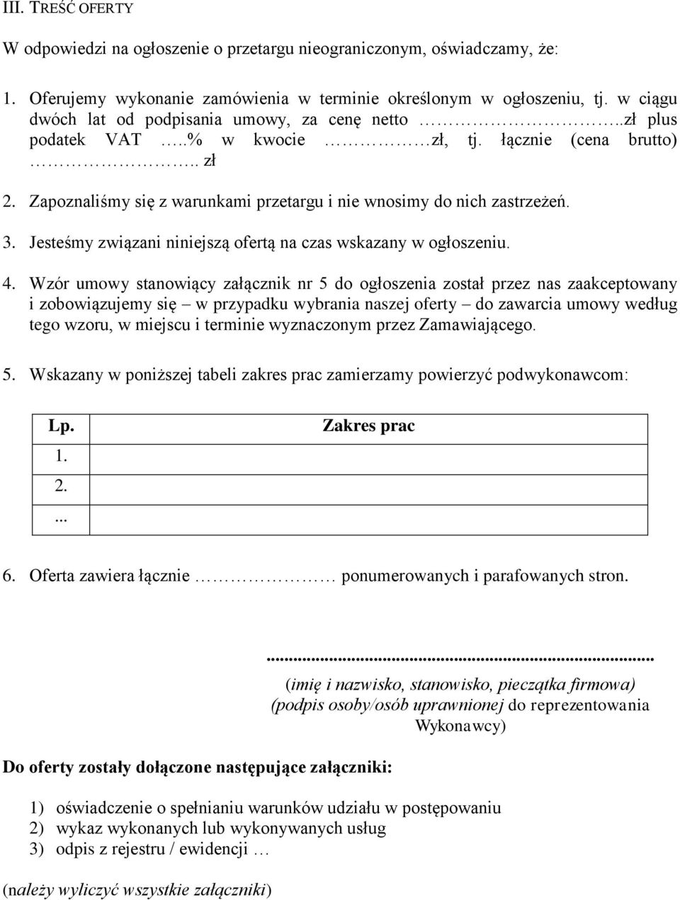 Jesteśmy związani niniejszą ofertą na czas wskazany w ogłoszeniu. 4.