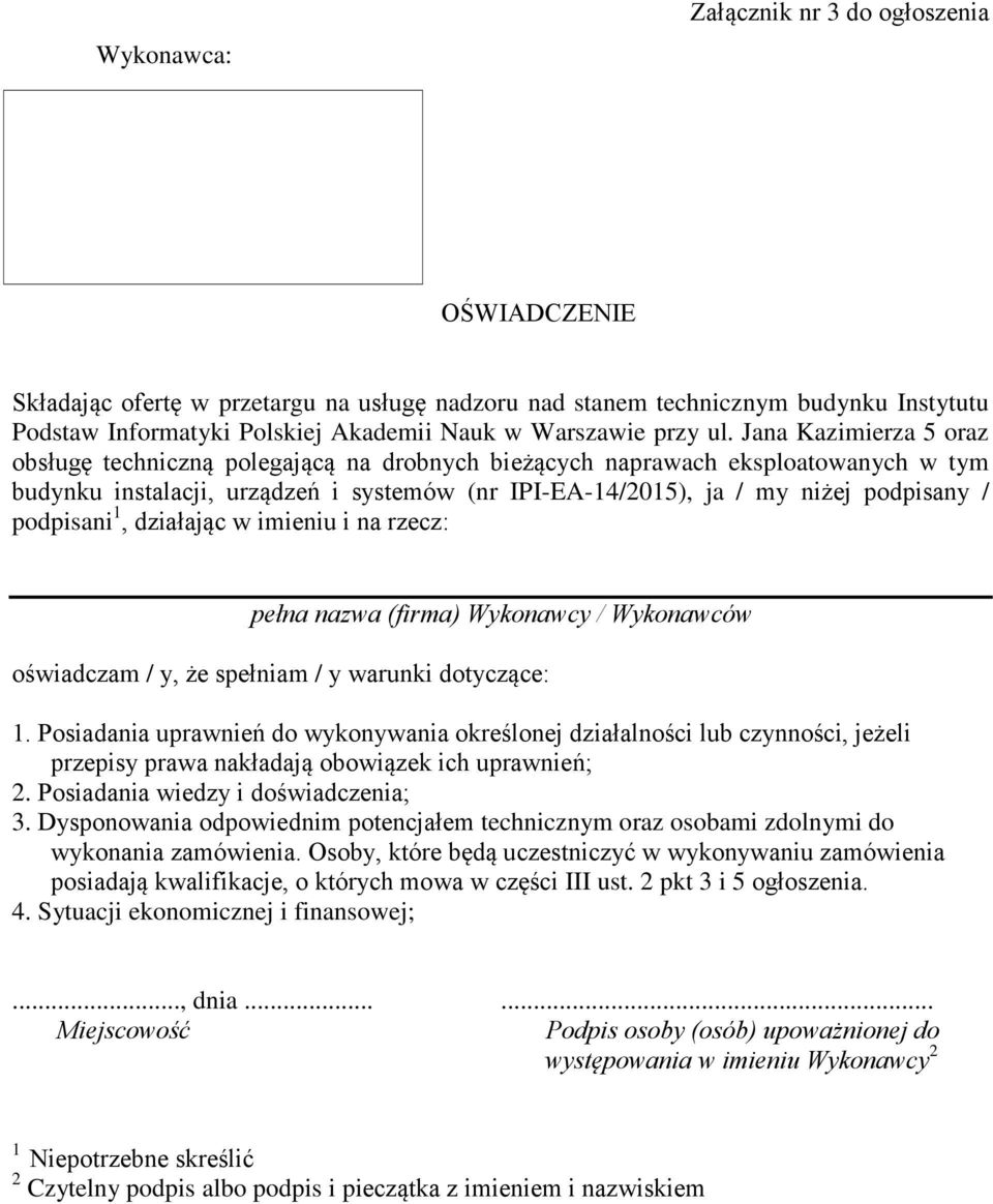 Jana Kazimierza 5 oraz obsługę techniczną polegającą na drobnych bieżących naprawach eksploatowanych w tym budynku instalacji, urządzeń i systemów (nr IPI-EA-14/2015), ja / my niżej podpisany /