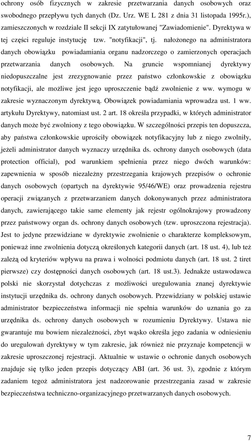 nałożonego na administratora danych obowiązku powiadamiania organu nadzorczego o zamierzonych operacjach przetwarzania danych osobowych.