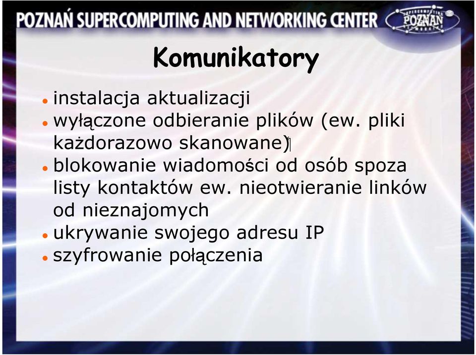 pliki kaŝdorazowo skanowane) blokowanie wiadomości od osób