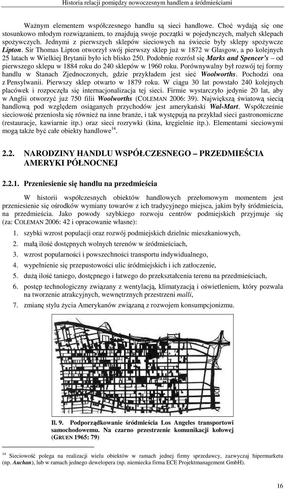 Jednymi z pierwszych sklepów sieciowych na świecie były sklepy spoŝywcze Lipton.