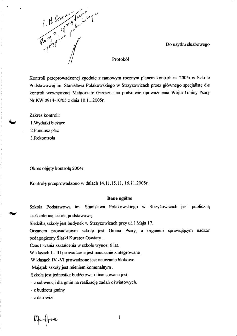 Fundusz ptec 3Rekontrola Okres objety kontrol^ 2004r. Kontrol? przeprowadzono w dniach 14.11,15.11, 16.11 2005r. Dane ogolne Szkola Podstawowa im.