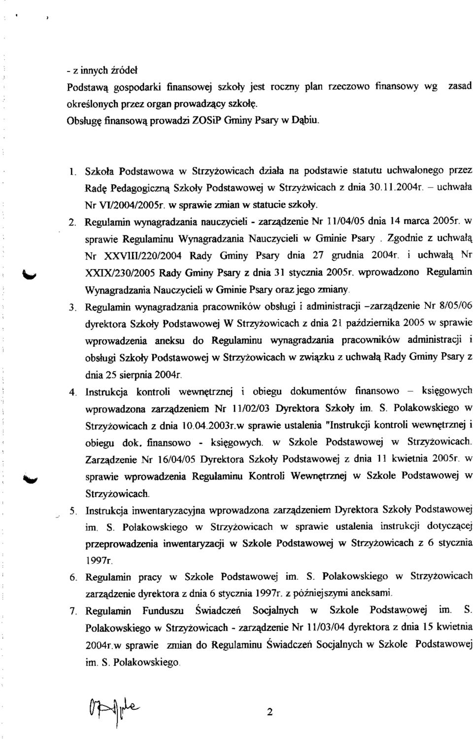 w sprawie zmian w statucie szkoly. 2. Regulamin wynagradzania nauczycieli - zarzqdzenie Nr 11/04/05 dnia 14 marca 2005r. w sprawie Regulaminu Wynagradzania Nauczycieli w Gminie Psary.