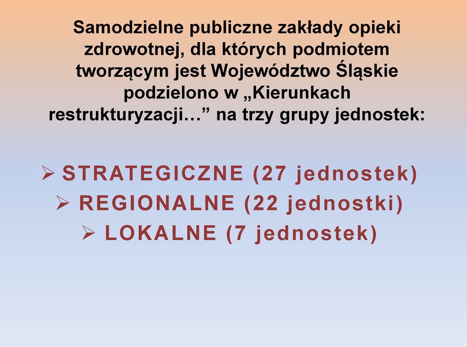 Kierunkach restrukturyzacji na trzy grupy jednostek: