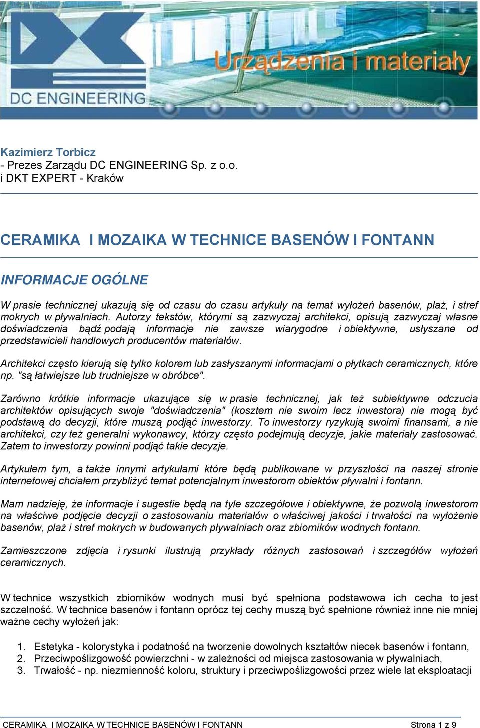 o. i DKT EXPERT - Kraków CERAMIKA I MOZAIKA W TECHNICE BASENÓW I FONTANN INFORMACJE OGÓLNE W prasie technicznej ukazują się od czasu do czasu artykuły na temat wyłożeń basenów, plaż, i stref mokrych