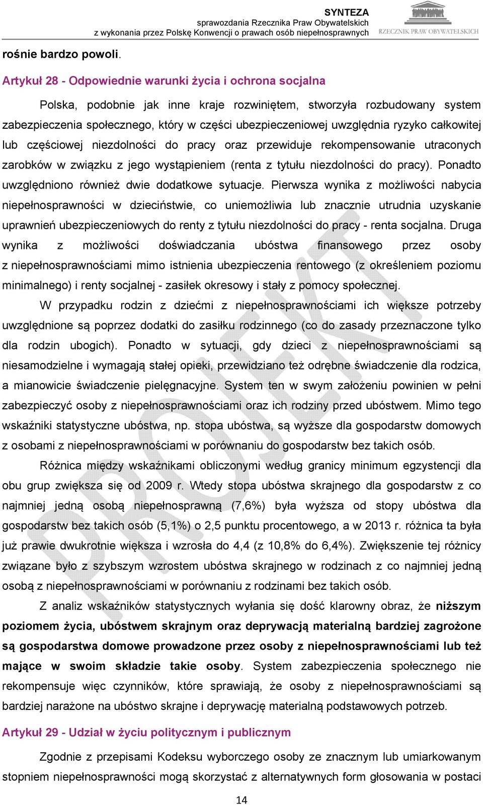 uwzględnia ryzyko całkowitej lub częściowej niezdolności do pracy oraz przewiduje rekompensowanie utraconych zarobków w związku z jego wystąpieniem (renta z tytułu niezdolności do pracy).