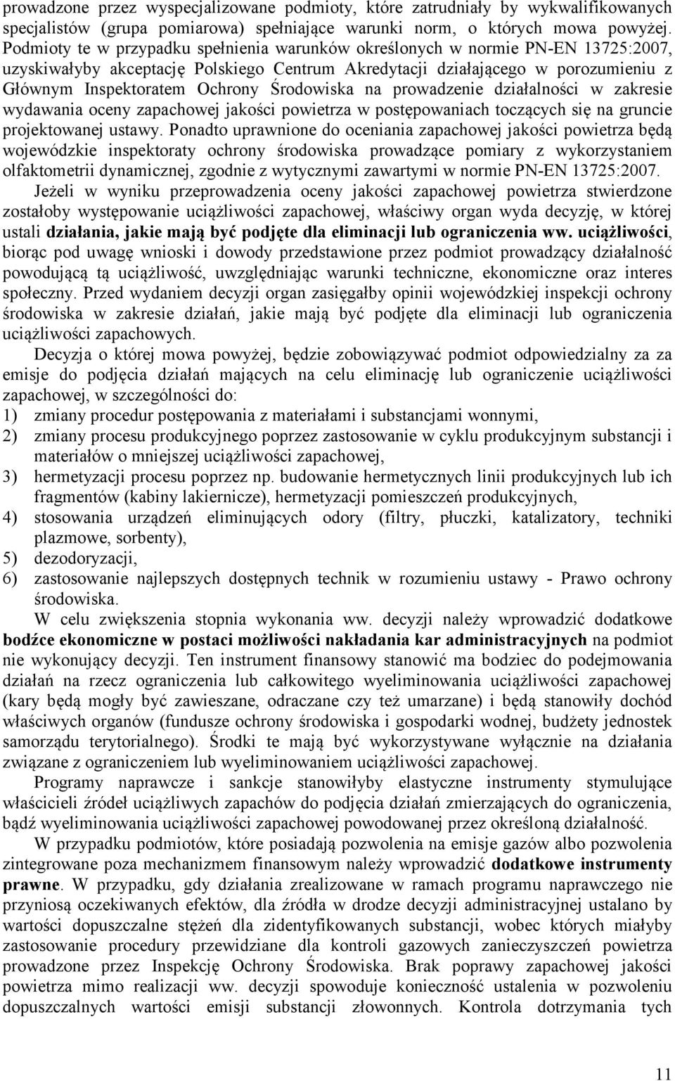 Środowiska na prowadzenie działalności w zakresie wydawania oceny zapachowej jakości powietrza w postępowaniach toczących się na gruncie projektowanej ustawy.