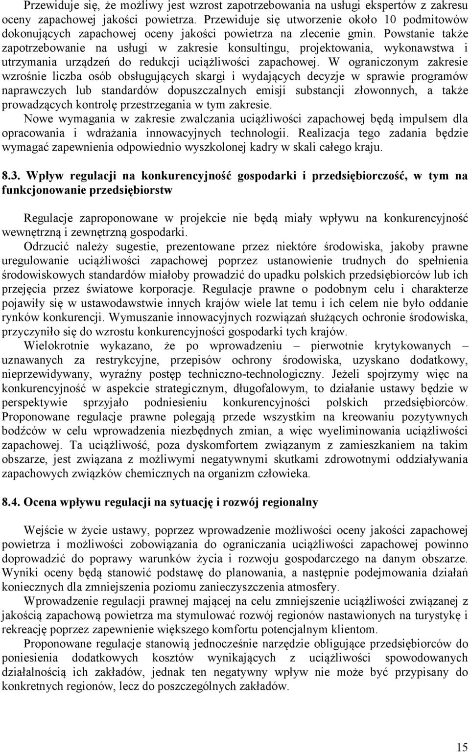 Powstanie także zapotrzebowanie na usługi w zakresie konsultingu, projektowania, wykonawstwa i utrzymania urządzeń do redukcji uciążliwości zapachowej.