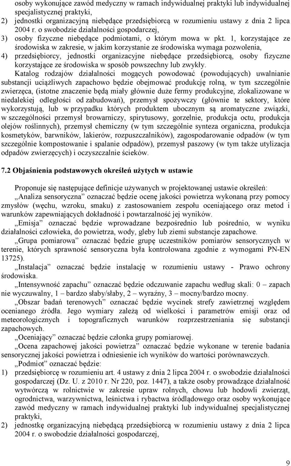 1, korzystające ze środowiska w zakresie, w jakim korzystanie ze środowiska wymaga pozwolenia, 4) przedsiębiorcy, jednostki organizacyjne niebędące przedsiębiorcą, osoby fizyczne korzystające ze