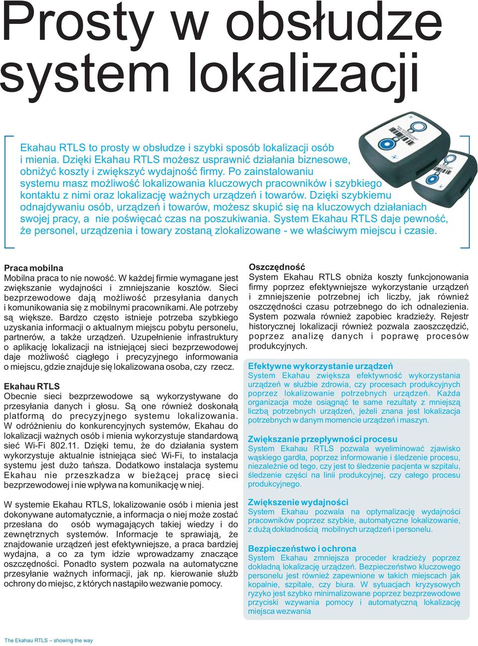 Po zainstalowaniu systemu masz mo liwoœæ lokalizowania kluczowych pracowników i szybkiego kontaktu z nimi oraz lokalizacjê wa nych urz¹dzeñ i towarów.
