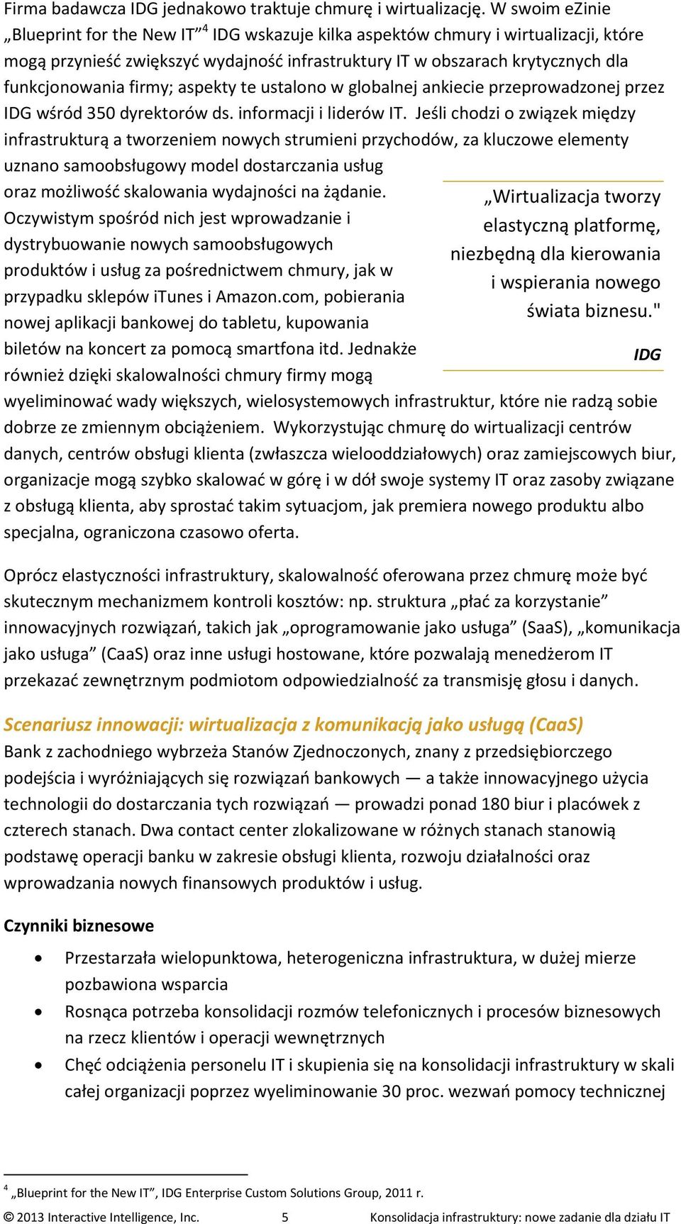 firmy; aspekty te ustalono w globalnej ankiecie przeprowadzonej przez IDG wśród 350 dyrektorów ds. informacji i liderów IT.