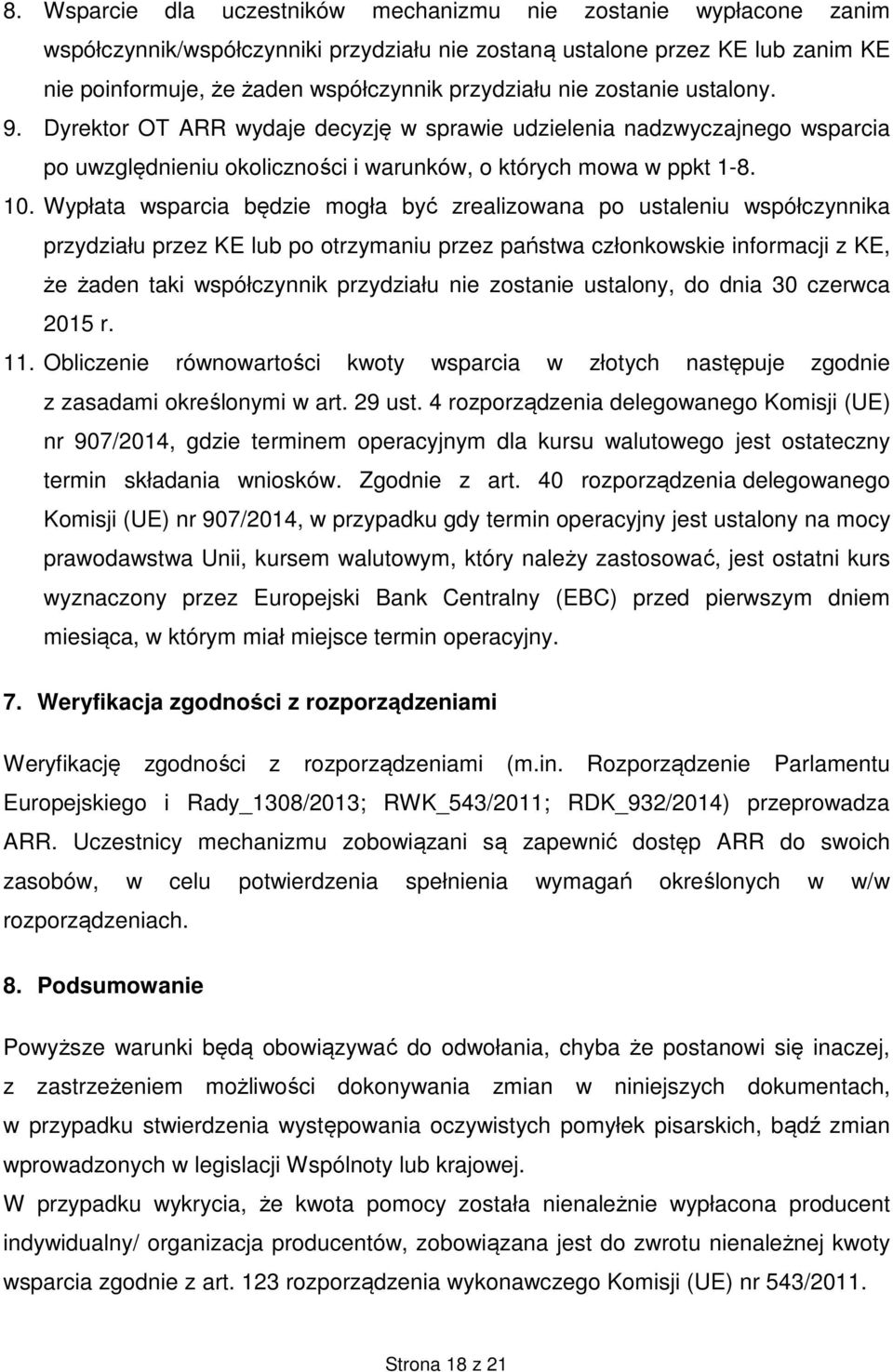 Wypłata wsparcia będzie mogła być zrealizowana po ustaleniu współczynnika przydziału przez KE lub po otrzymaniu przez państwa członkowskie informacji z KE, że żaden taki współczynnik przydziału nie