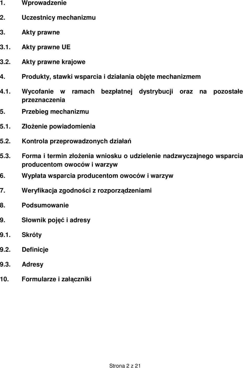 1. Złożenie powiadomienia 5.2. Kontrola przeprowadzonych działań 5.3.