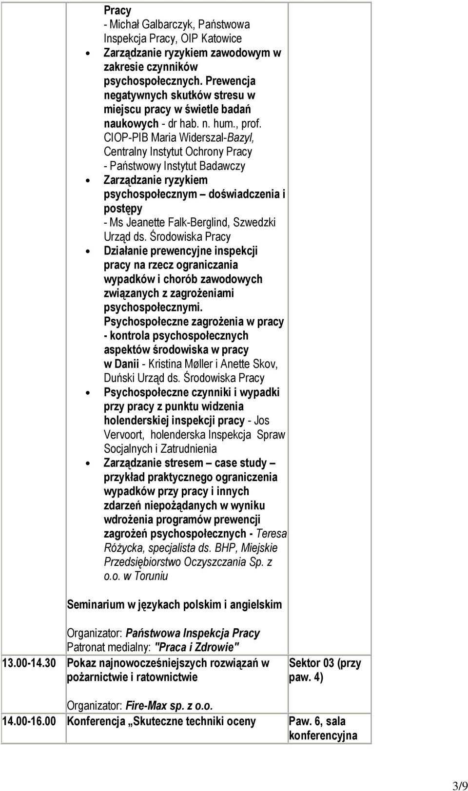 CIOP-PIB Maria Widerszal-Bazyl, Centralny Instytut Ochrony Pracy - Państwowy Instytut Badawczy Zarządzanie ryzykiem psychospołecznym doświadczenia i postępy - Ms Jeanette Falk-Berglind, Szwedzki