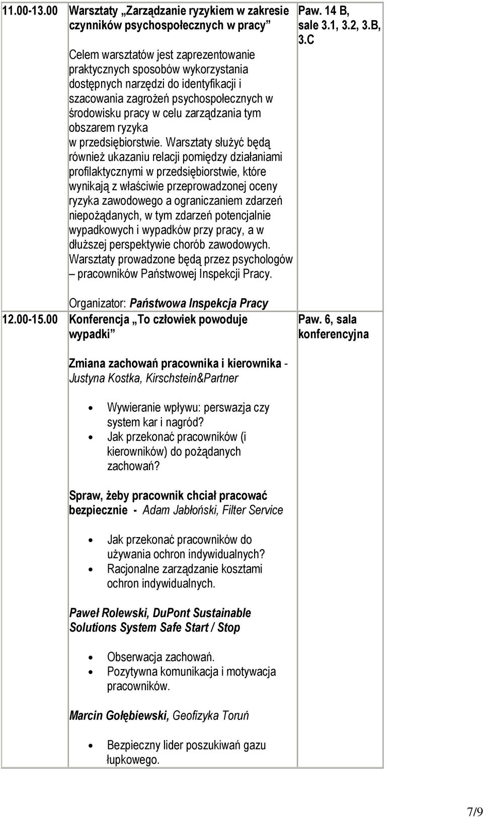 szacowania zagroŝeń psychospołecznych w środowisku pracy w celu zarządzania tym obszarem ryzyka w przedsiębiorstwie.