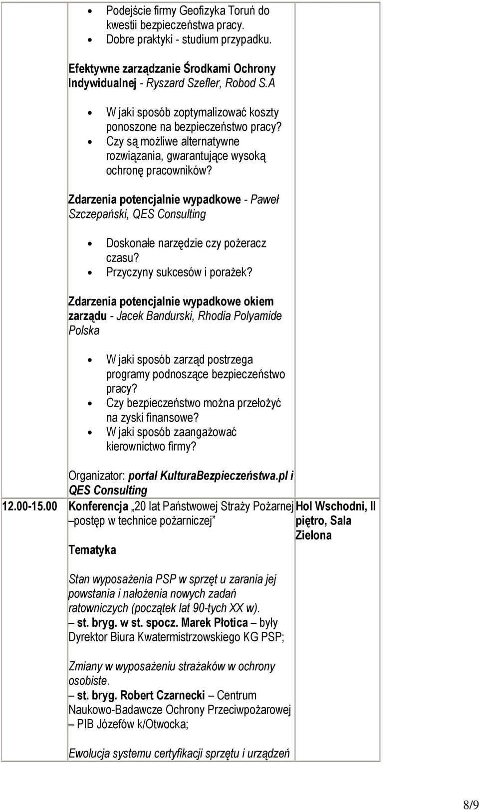 Zdarzenia potencjalnie wypadkowe - Paweł Szczepański, QES Consulting Doskonałe narzędzie czy poŝeracz czasu? Przyczyny sukcesów i poraŝek?