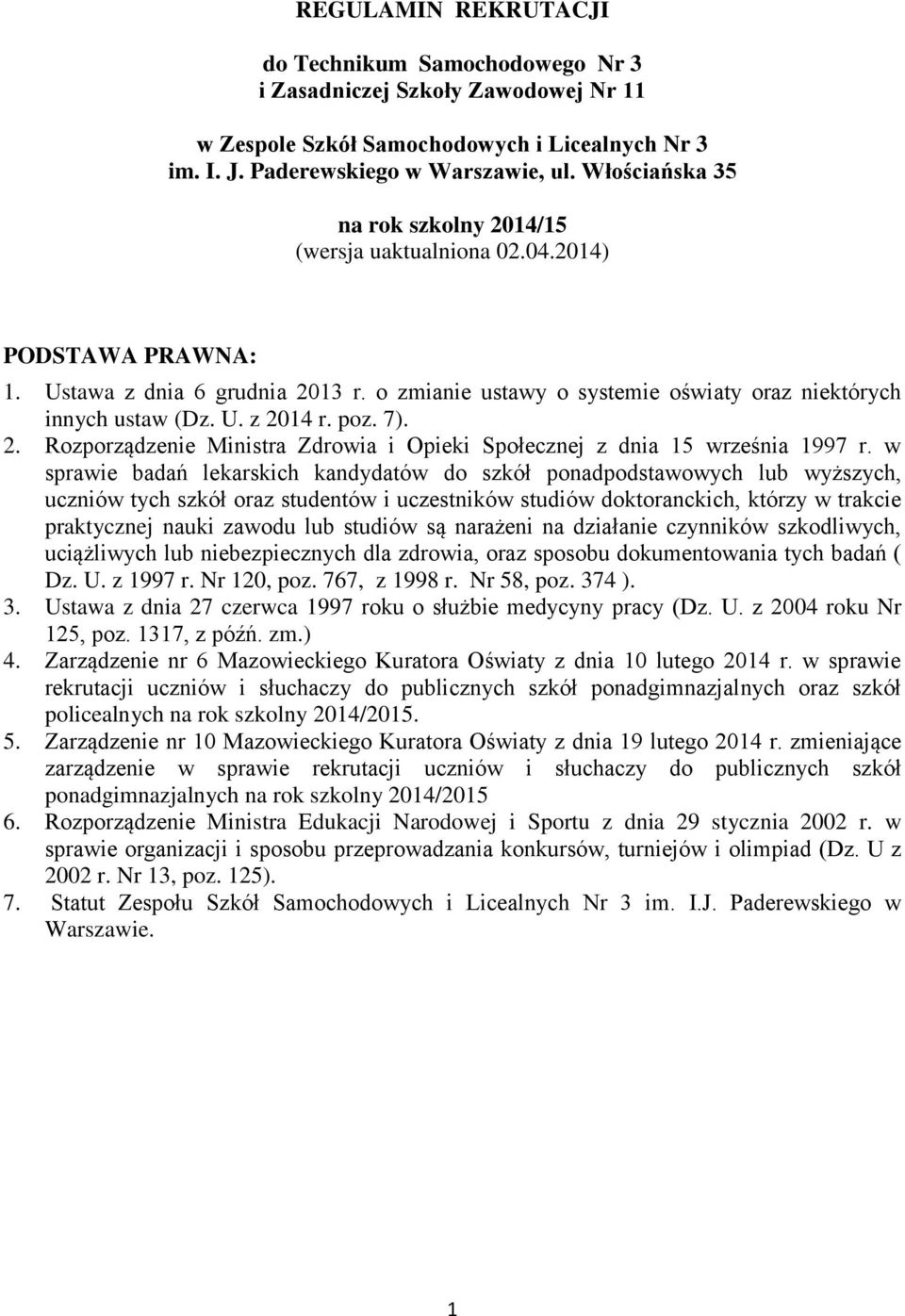 poz. 7). 2. Rozporządzenie Ministra Zdrowia i Opieki Społecznej z dnia 15 września 1997 r.