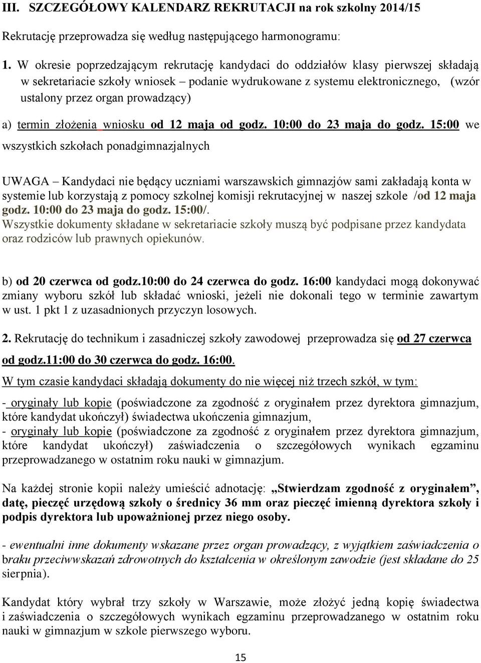 prowadzący) a) termin złożenia wniosku od 12 maja od godz. 10:00 do 23 maja do godz.