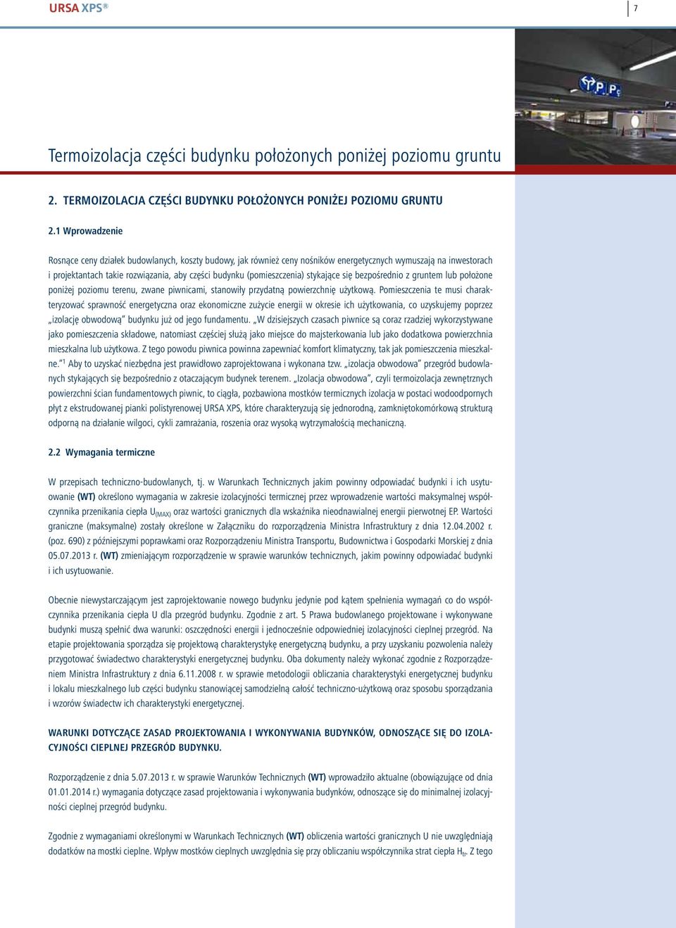 stykające się bezpośrednio z gruntem lub położone poniżej poziomu terenu, zwane piwnicami, stanowiły przydatną powierzchnię użytkową.