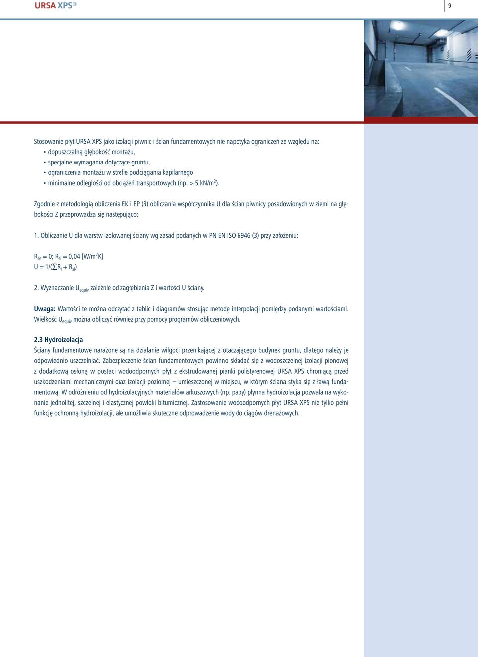 Zgodnie z metodologią obliczenia EK i EP (3) obliczania współczynnika U dla ścian piwnicy posadowionych w ziemi na głębokości Z przeprowadza się następująco: 1.