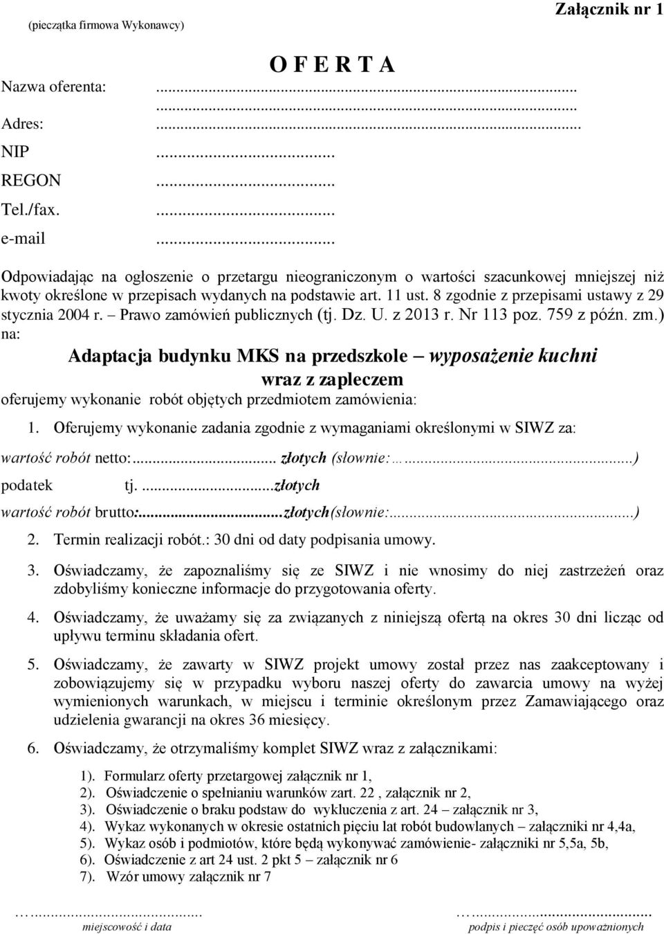 8 zgodnie z przepisami ustawy z 29 stycznia 2004 r. Prawo zamówień publicznych (tj. Dz. U. z 203 r. Nr 3 poz. 759 z późn. zm.