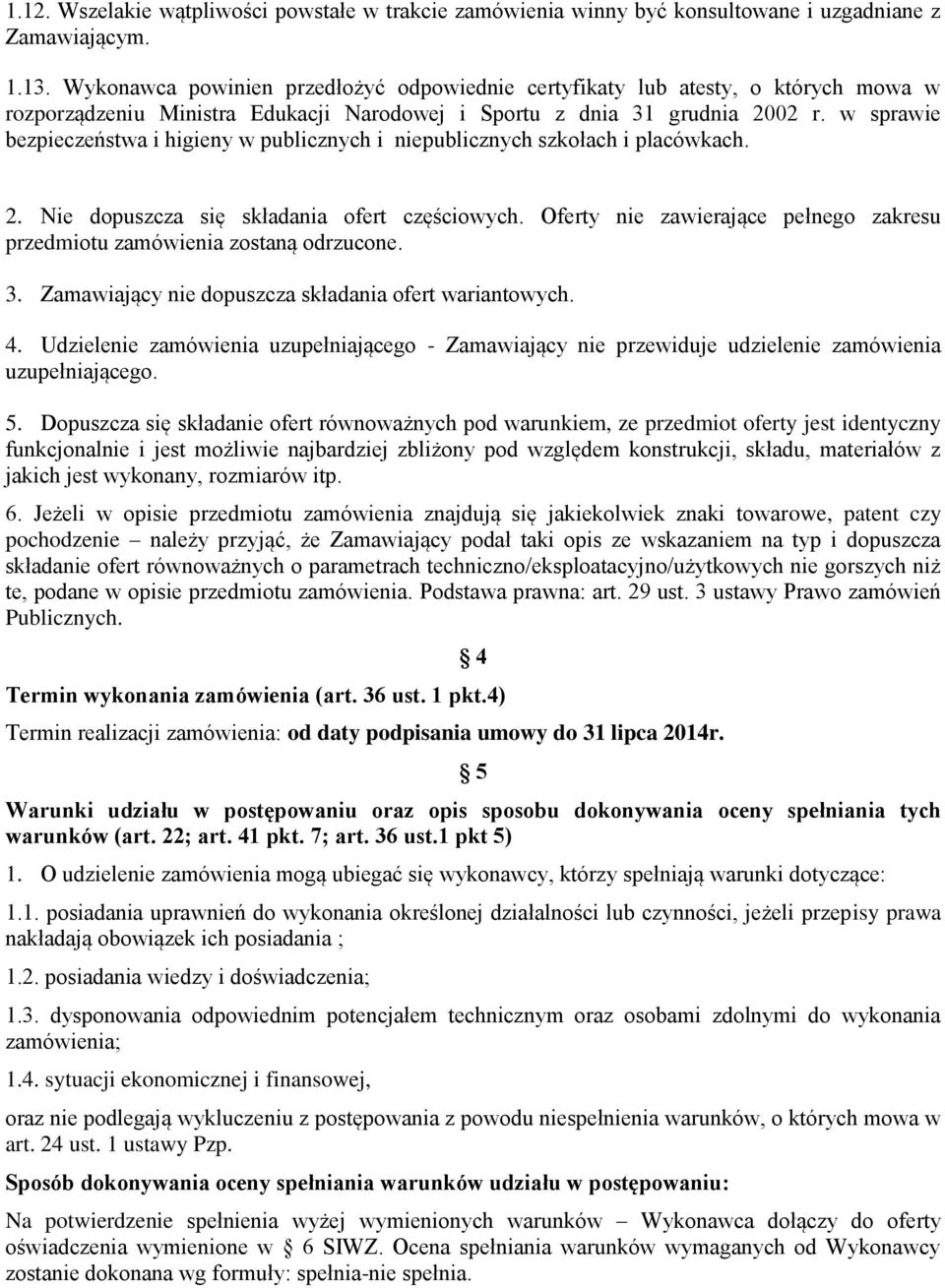 w sprawie bezpieczeństwa i higieny w publicznych i niepublicznych szkołach i placówkach. 2. Nie dopuszcza się składania ofert częściowych.