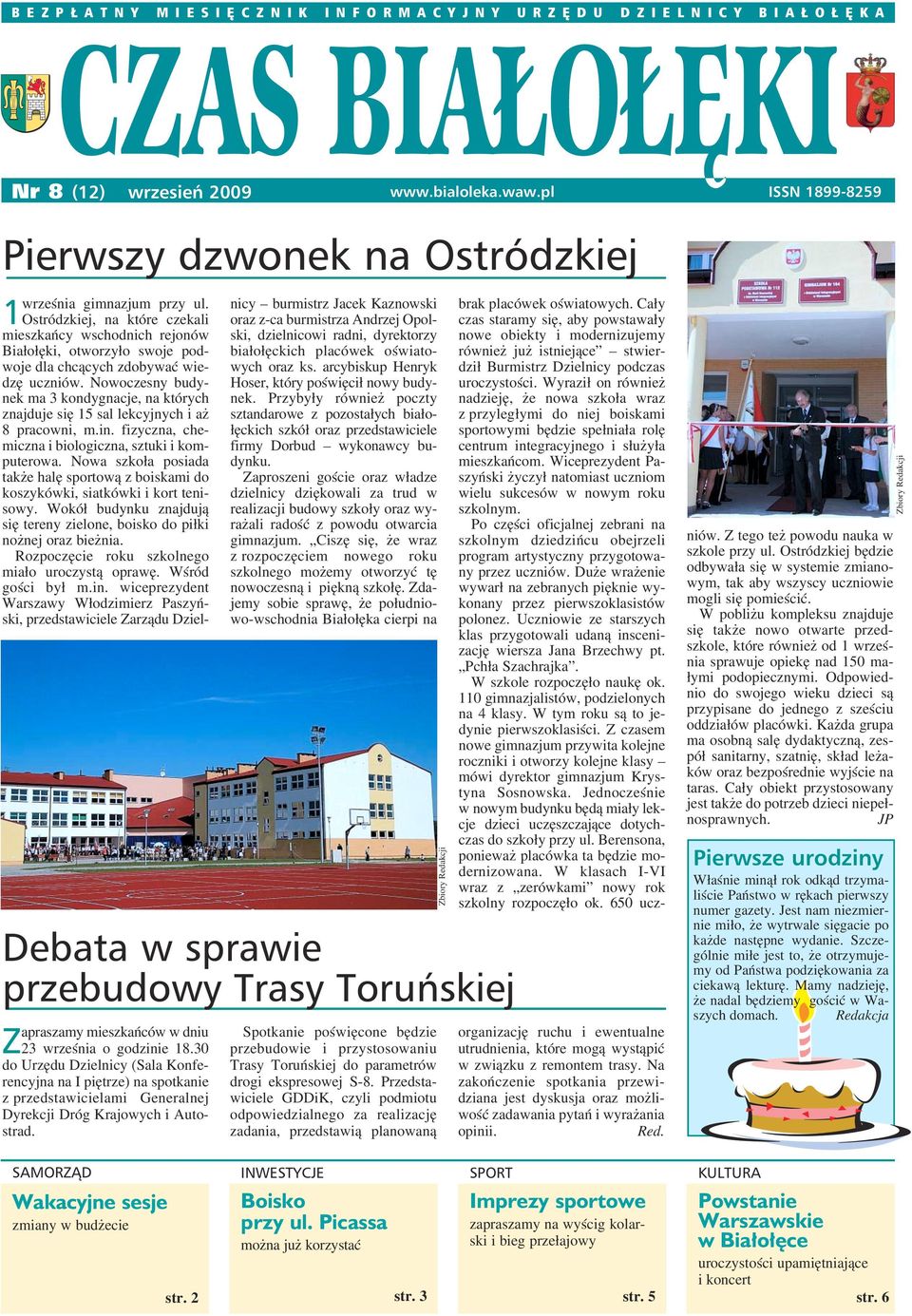 1Ostródzkiej, na które czekali mieszkańcy wschodnich rejonów Białołęki, otworzyło swoje pod woje dla chcących zdobywać wie dzę uczniów.