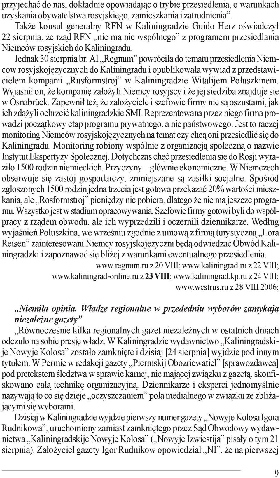 AI Regnum powróciła do tematu przesiedlenia Niemców rosyjskojęzycznych do Kaliningradu i opublikowała wywiad z przedstawicielem kompanii Rusformstroj w Kaliningradzie Witalijem Połuszkinem.