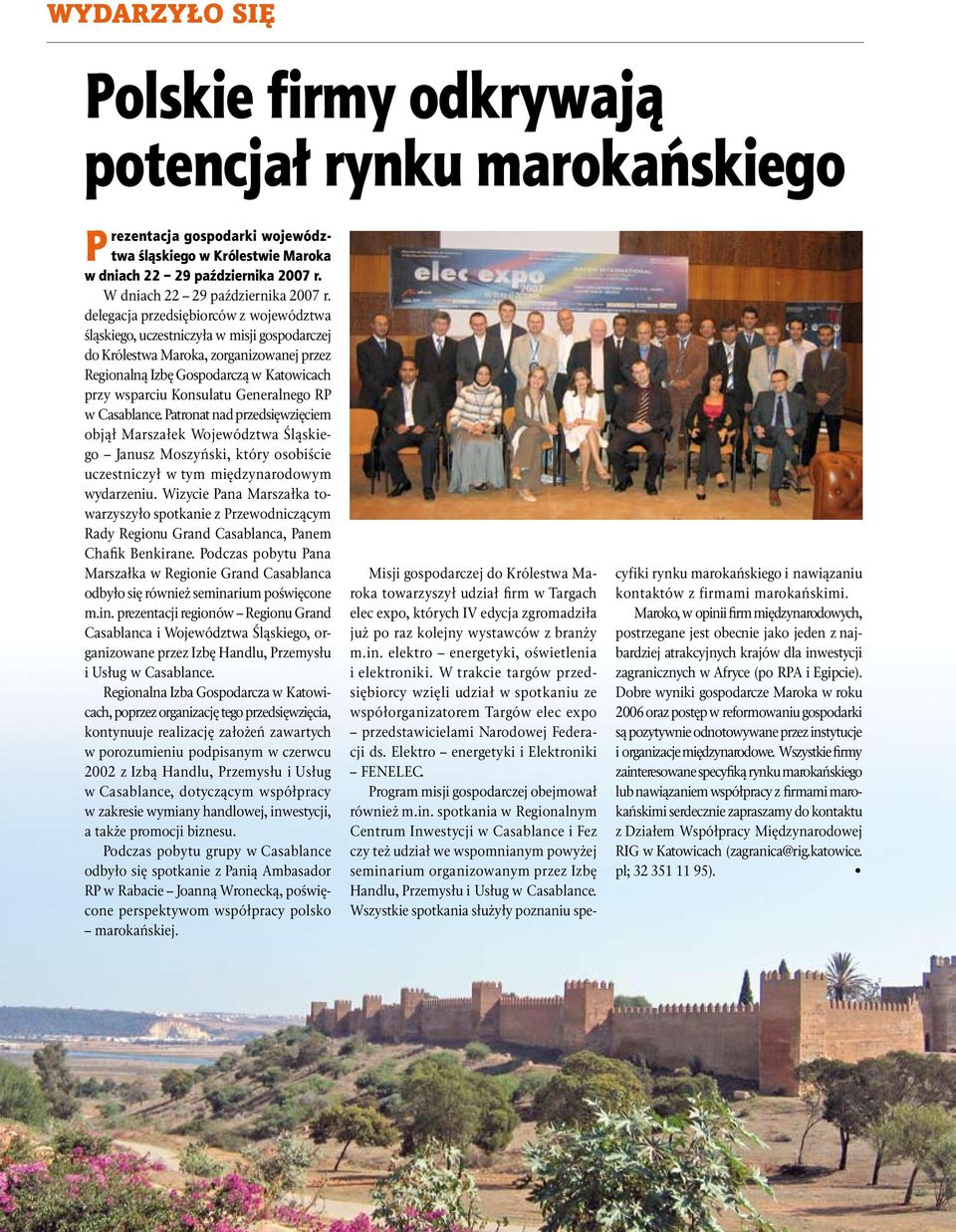 delegacja przedsiębiorców z województwa śląskiego, uczestniczyła w misji gospodarczej do Królestwa Maroka, zorganizowanej przez Regionalną Izbę Gospodarczą w Katowicach przy wsparciu Konsulatu