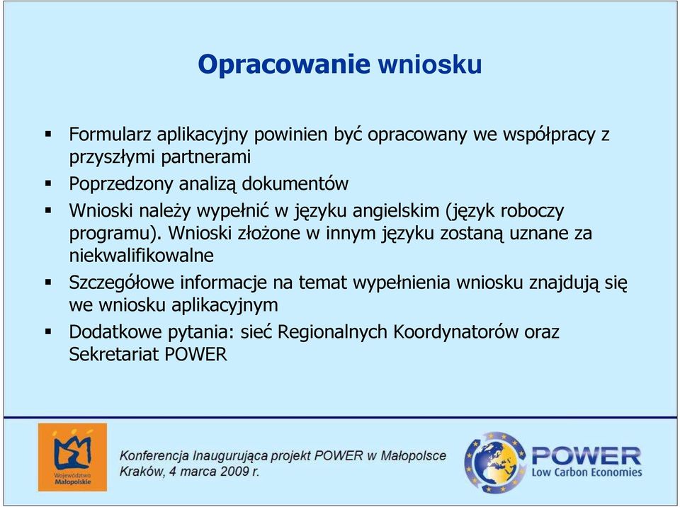 Wnioski złoŝone w innym języku zostaną uznane za niekwalifikowalne Szczegółowe informacje na temat