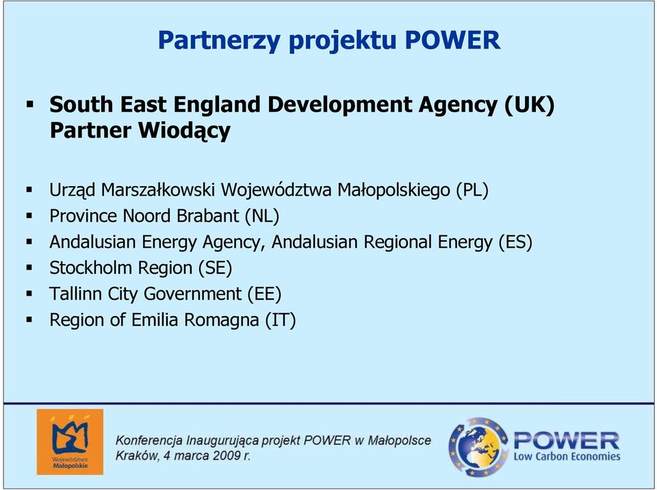 Brabant (NL) Andalusian Energy Agency, Andalusian Regional Energy (ES)