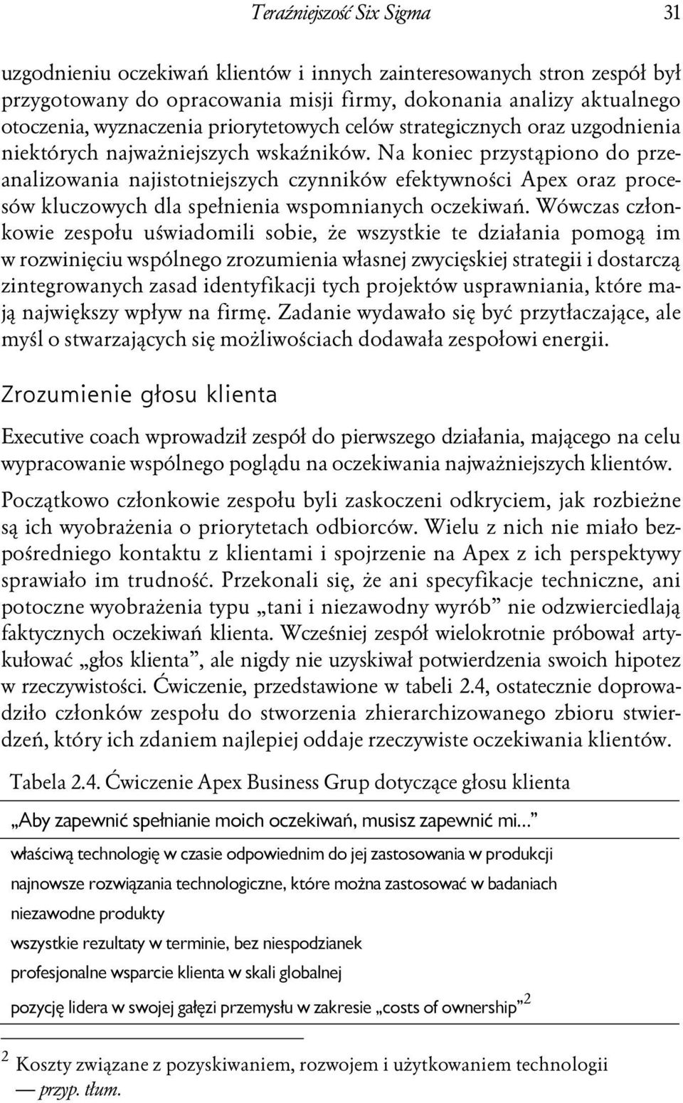 Na koniec przystąpiono do przeanalizowania najistotniejszych czynników efektywności Apex oraz procesów kluczowych dla spełnienia wspomnianych oczekiwań.