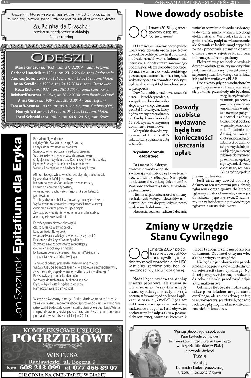 1969 r., zm. 24.12.2014 r., zam. Mokra Anna Serafin ur. 1935 r., zm. 24.12.2014 r., zam. Czartowice Róża Kicler ur. 1927 r., zm. 26.12.2014 r., zam. Czartowice Reinhard Drescher ur. 1934 r., zm. 30.