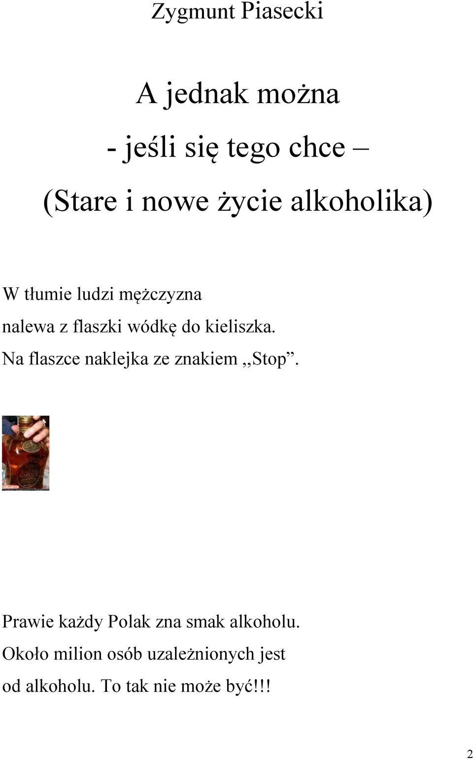 Na flaszce naklejka ze znakiem,,stop. Prawie każdy Polak zna smak alkoholu.