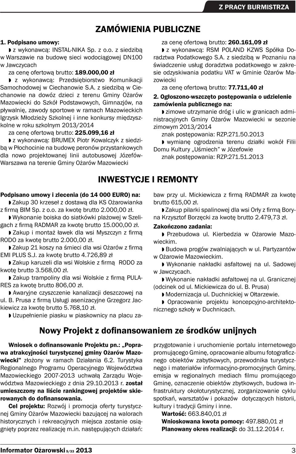 z siedzibą w Ciechanowie na dowóz dzieci z terenu Gminy Ożarów Mazowiecki do Szkół Podstawowych, Gimnazjów, na pływalnię, zawody sportowe w ramach Mazowieckich Igrzysk Młodzieży Szkolnej i inne