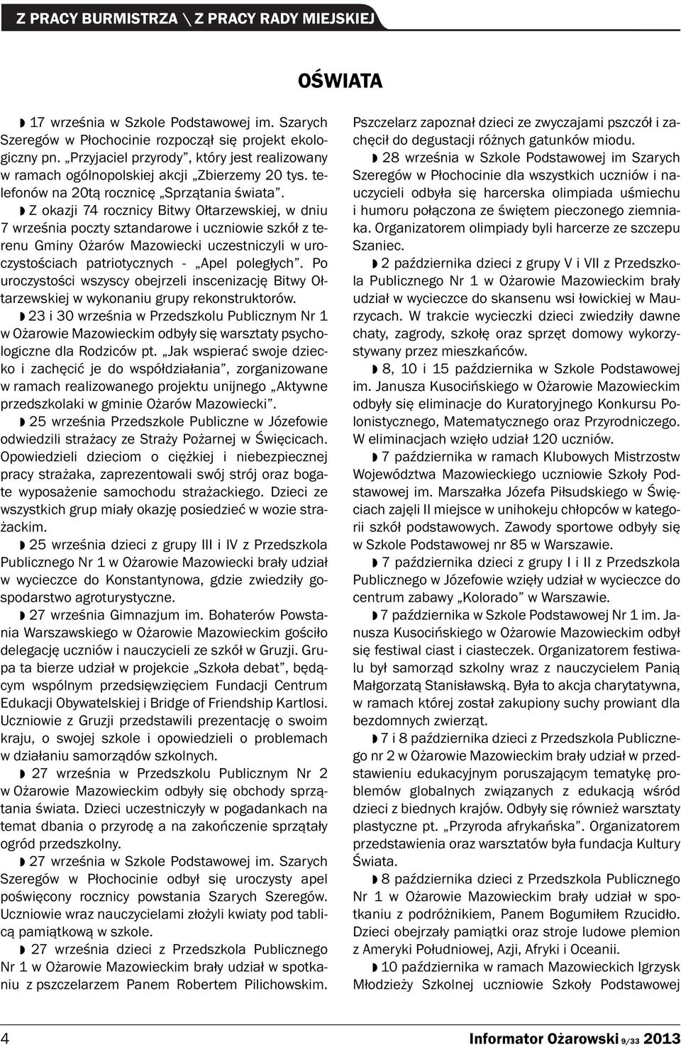 Z okazji 74 rocznicy Bitwy Ołtarzewskiej, w dniu 7 września poczty sztandarowe i uczniowie szkół z terenu Gminy Ożarów Mazowiecki uczestniczyli w uroczystościach patriotycznych - Apel poległych.