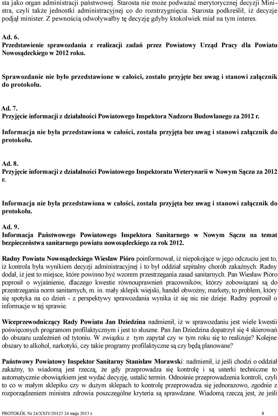 Przedstawienie sprawozdania z realizacji zadań przez Powiatowy Urząd Pracy dla Powiatu Nowosądeckiego w 2012 roku.
