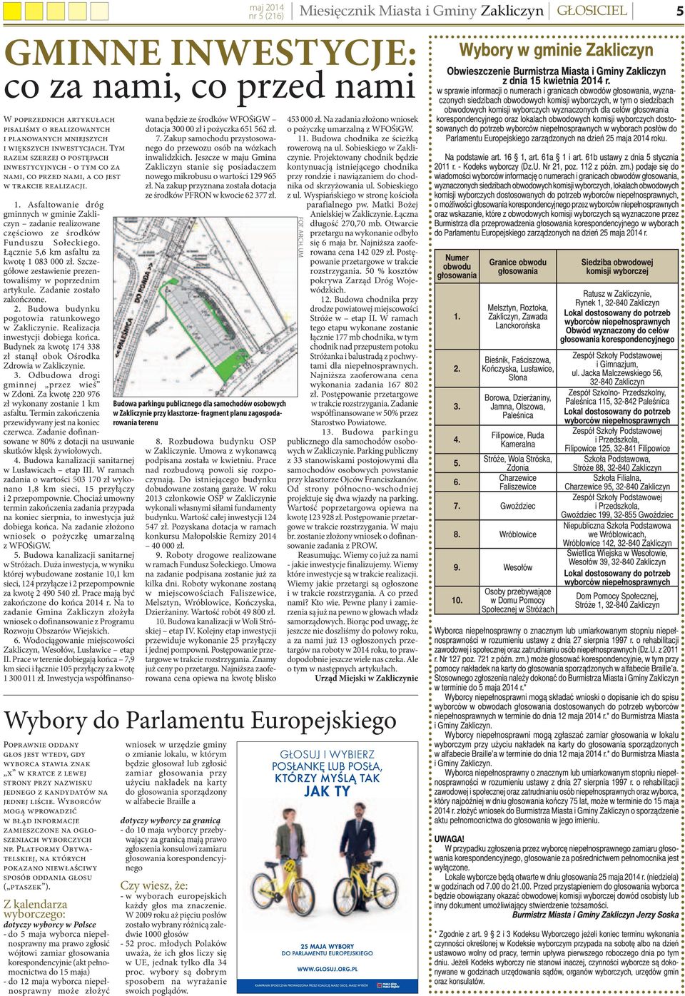 Asfaltowanie dróg gminnych w gminie Zakliczyn zadanie realizowane częściowo ze środków Poprawnie oddany głos jest wtedy, gdy wyborca stawia znak x w kratce z lewej strony przy nazwisku jednego z