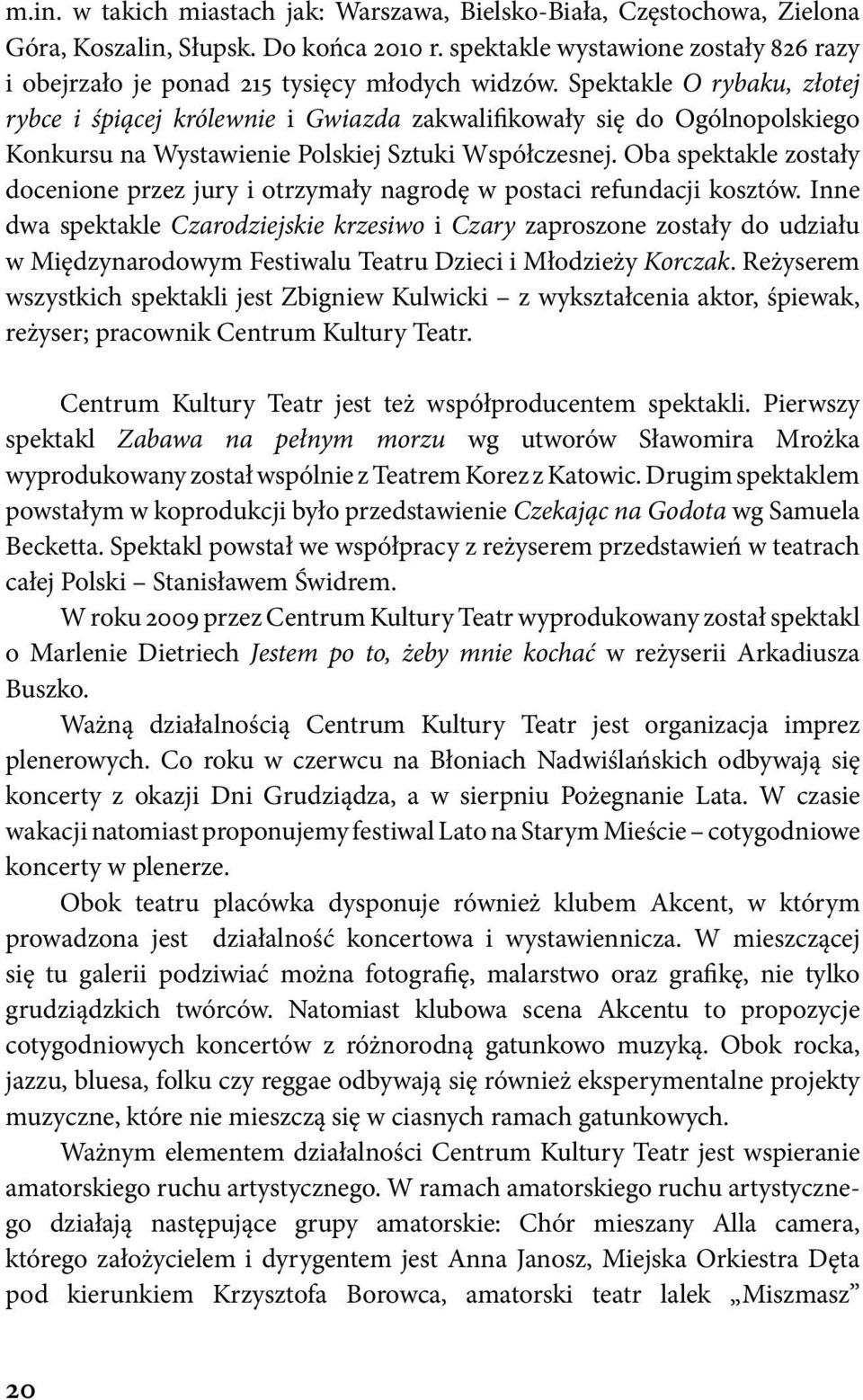 Spektakle O rybaku, złotej rybce i śpiącej królewnie i Gwiazda zakwalifikowały się do Ogólnopolskiego Konkursu na Wystawienie Polskiej Sztuki Współczesnej.