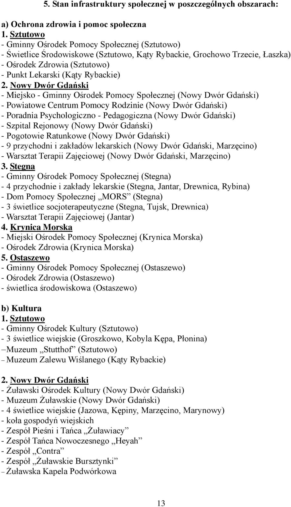 Nowy Dwór Gdański - Miejsko - Gminny Ośrodek Pomocy Społecznej (Nowy Dwór Gdański) - Powiatowe Centrum Pomocy Rodzinie (Nowy Dwór Gdański) - Poradnia Psychologiczno - Pedagogiczna (Nowy Dwór Gdański)