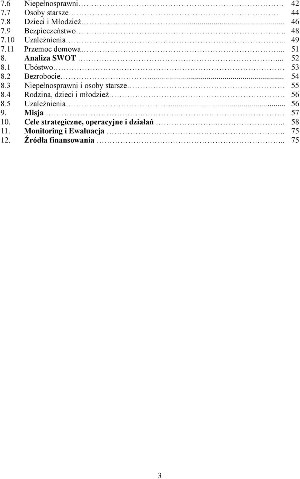 4 Rodzina, dzieci i młodzież. 8.5 Uzależnienia... 9. Misja..... 10. Cele strategiczne, operacyjne i działań.