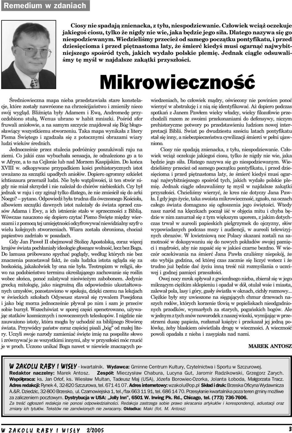 Jednak ciągle odsuwali śmy tę myśl w najdalsze zakątki przyszłości. Średniowieczna mapa nieba przedstawiała stare konstela cje, które zostały nawrócone na chrześcijaństwo i zmieniły nieco swój wygląd.