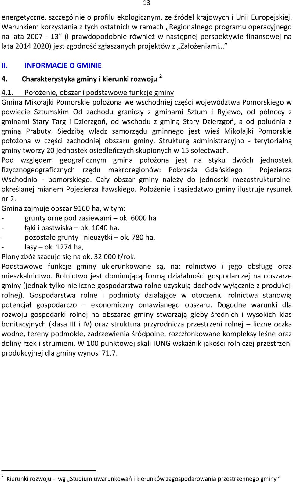 zgłaszanych projektów z Założeniami II. INFORMACJE O GMINIE 4. Charakterystyka gminy i kierunki rozwoju 2 4.1.