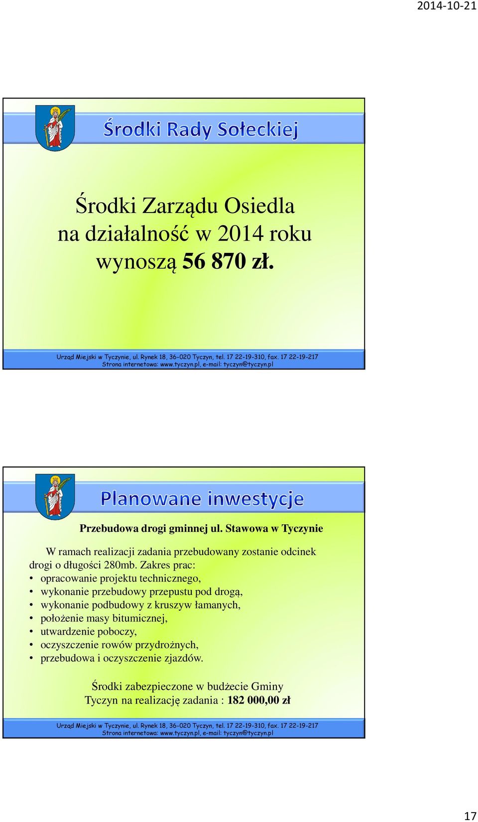 Zakres prac: opracowanie projektu technicznego, wykonanie przebudowy przepustu pod drogą, wykonanie podbudowy z kruszyw łamanych,